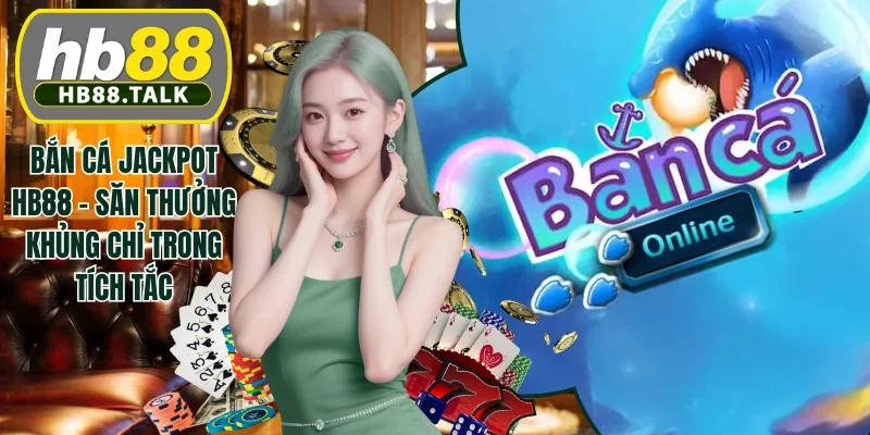 bắn cá Jackpot HB88