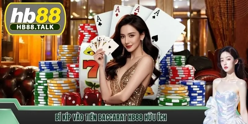 Bí kíp vào tiền Baccarat HB88 hữu ích