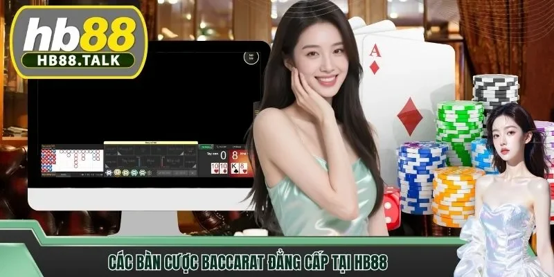 Các bàn cược Baccarat đẳng cấp tại HB88