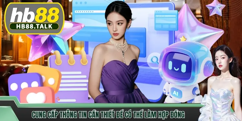 Cung cấp thông tin cần thiết để có thể làm hợp đồng