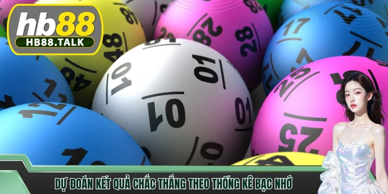 Dự đoán kết quả chắc thắng theo thống kê bạc nhớ