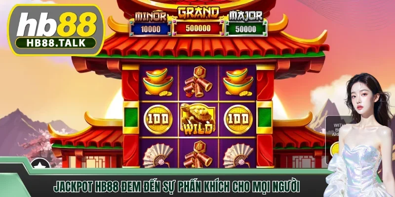 Jackpot HB88 đem đến sự phấn khích cho mọi người
