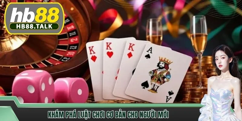 Khám phá luật chơi cơ bản cho người mới