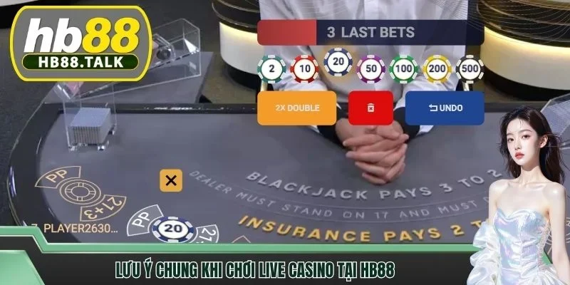 Lưu ý chung khi chơi live casino tại HB88