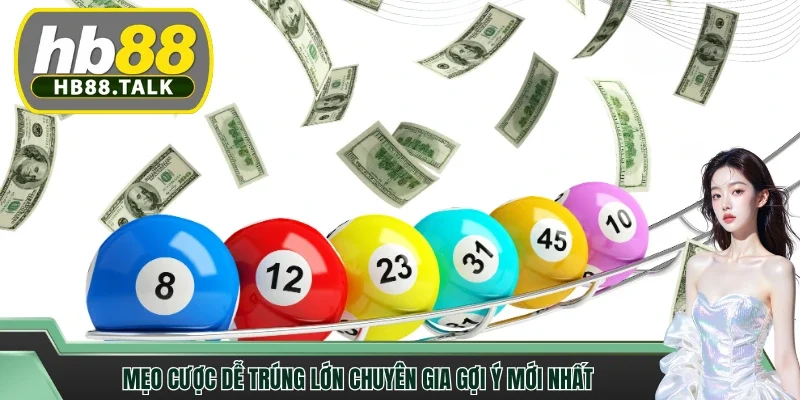 Mẹo cược dễ trúng lớn chuyên gia gợi ý mới nhất