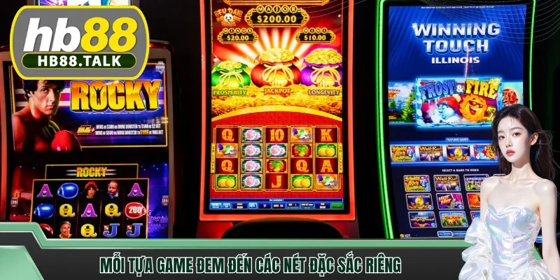 Mỗi tựa game đem đến các nét đặc sắc riêng