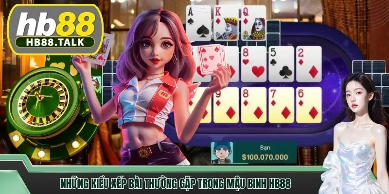 Những kiểu xếp bài thường gặp trong mậu binh HB88
