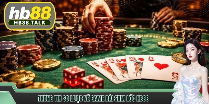 Thông tin sơ lược về game bài sâm lốc HB88