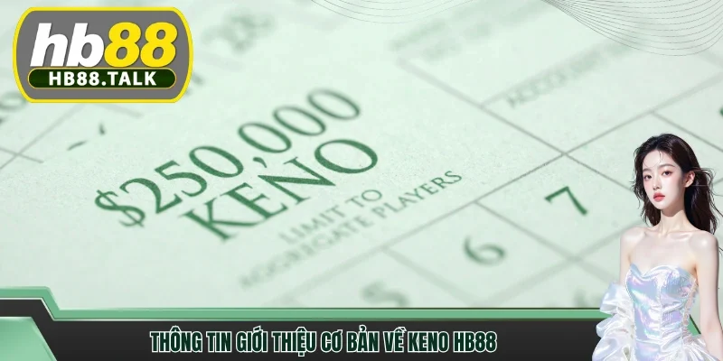 Thông tin giới thiệu cơ bản về Keno HB88