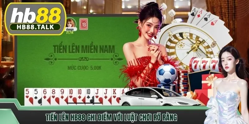 Tiến Lên HB88 ghi điểm với luật chơi rõ ràng