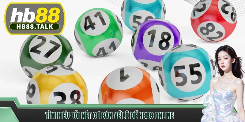 Tìm hiểu đôi nét cơ bản về lô đề HB88 online