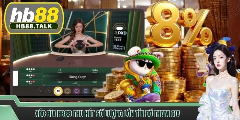 Xóc đĩa HB88 thu hút số lượng lớn tín đồ tham gia