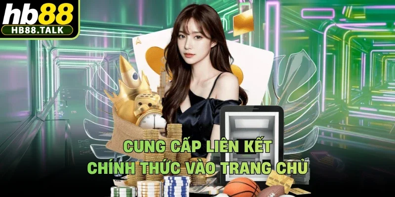 Cung cấp liên kết chính thức vào trang chủ
