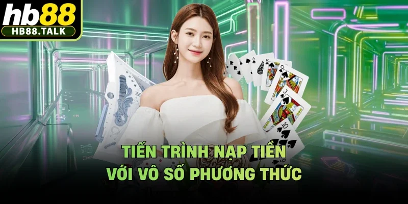 Tiến trình nạp tiền với vô số phương thức